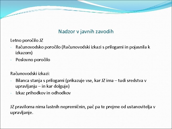 Nadzor v javnih zavodih Letno poročilo JZ Računovodsko poročilo (Računovodski izkazi s prilogami in