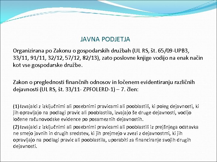 JAVNA PODJETJA Organizirana po Zakonu o gospodarskih družbah (UL RS, št. 65/09 UPB 3,