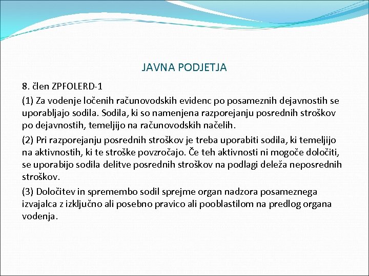 JAVNA PODJETJA 8. člen ZPFOLERD 1 (1) Za vodenje ločenih računovodskih evidenc po posameznih
