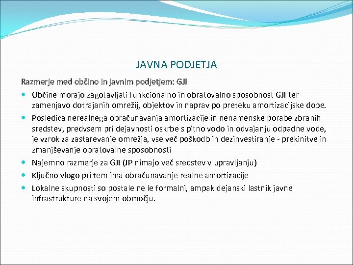 JAVNA PODJETJA Razmerje med občino in javnim podjetjem: GJI Občine morajo zagotavljati funkcionalno in