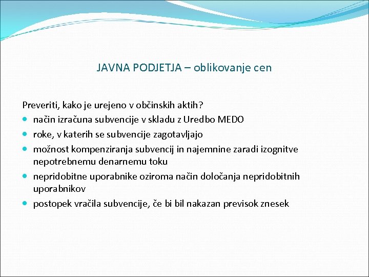 JAVNA PODJETJA – oblikovanje cen Preveriti, kako je urejeno v občinskih aktih? način izračuna