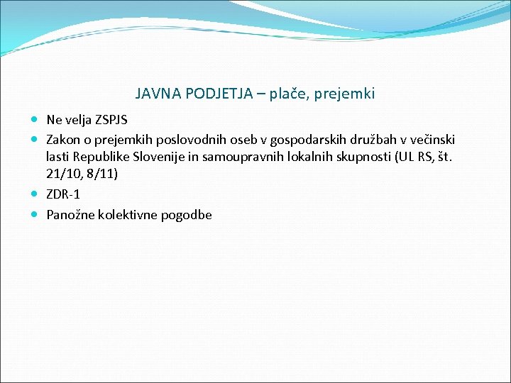 JAVNA PODJETJA – plače, prejemki Ne velja ZSPJS Zakon o prejemkih poslovodnih oseb v