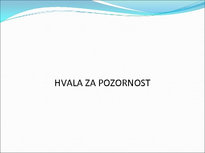 HVALA ZA POZORNOST 