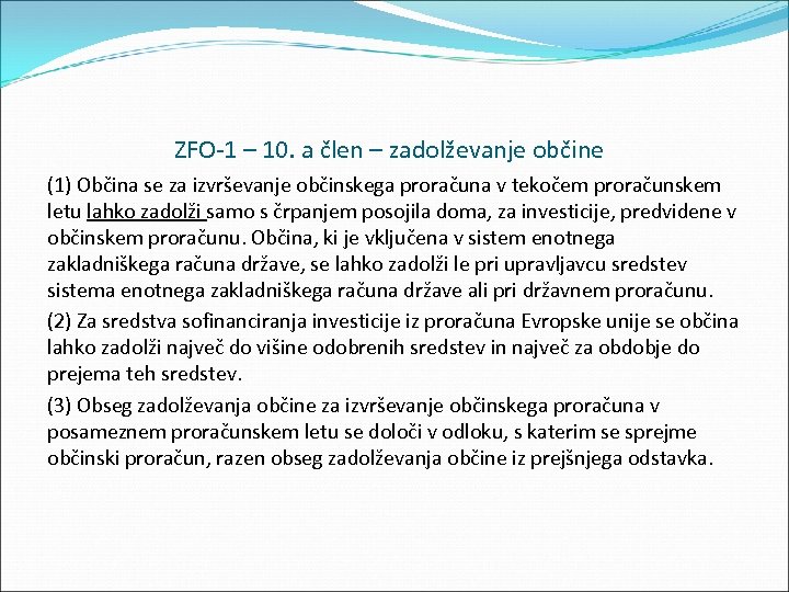 ZFO 1 – 10. a člen – zadolževanje občine (1) Občina se za izvrševanje