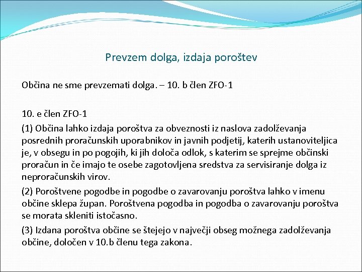 Prevzem dolga, izdaja poroštev Občina ne sme prevzemati dolga. – 10. b člen ZFO