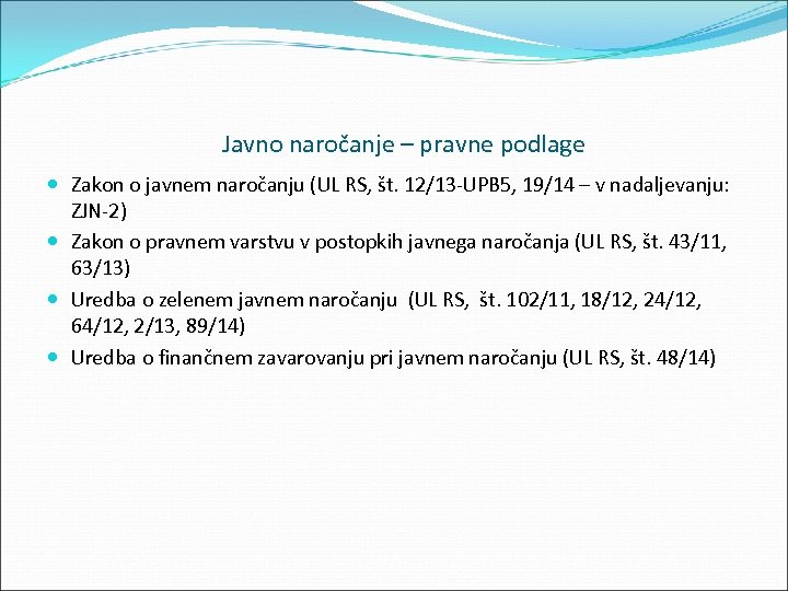Javno naročanje – pravne podlage Zakon o javnem naročanju (UL RS, št. 12/13 UPB