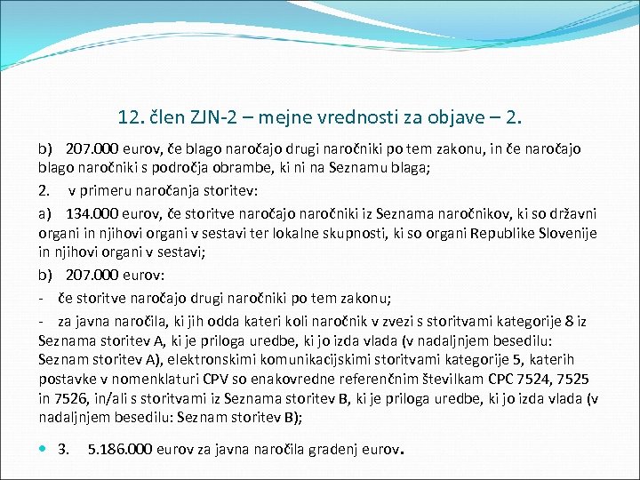 12. člen ZJN 2 – mejne vrednosti za objave – 2. b) 207. 000