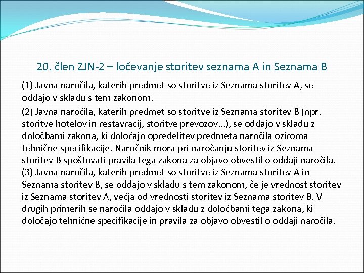 20. člen ZJN 2 – ločevanje storitev seznama A in Seznama B (1) Javna