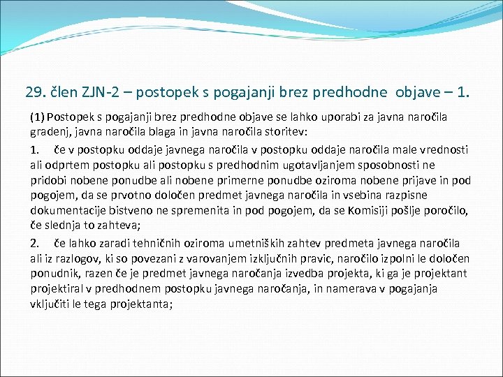 29. člen ZJN 2 – postopek s pogajanji brez predhodne objave – 1. (1)