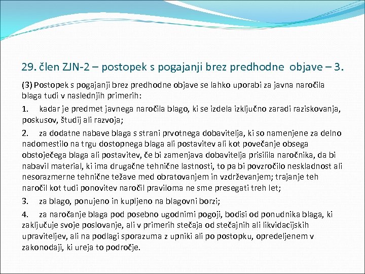 29. člen ZJN 2 – postopek s pogajanji brez predhodne objave – 3. (3)