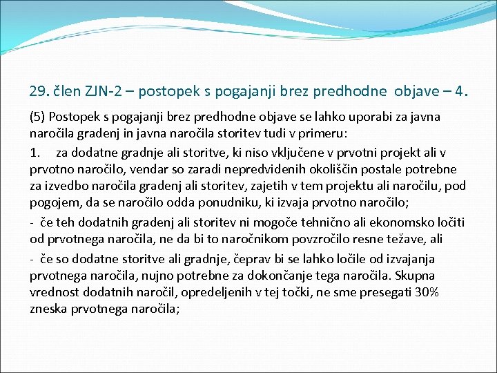 29. člen ZJN 2 – postopek s pogajanji brez predhodne objave – 4. (5)