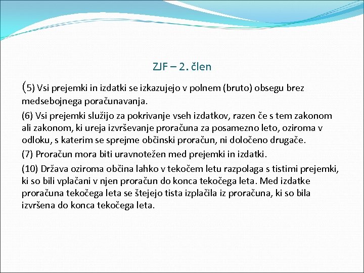 ZJF – 2. člen (5) Vsi prejemki in izdatki se izkazujejo v polnem (bruto)