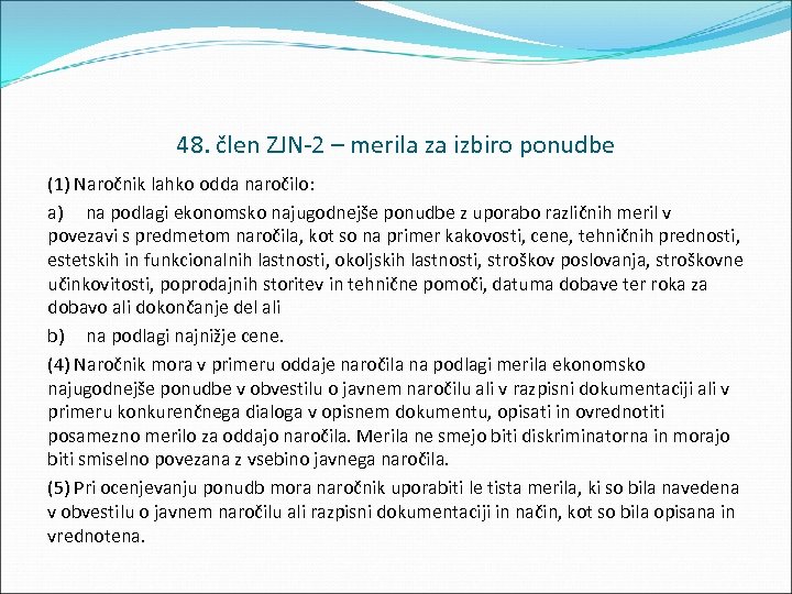 48. člen ZJN 2 – merila za izbiro ponudbe (1) Naročnik lahko odda naročilo: