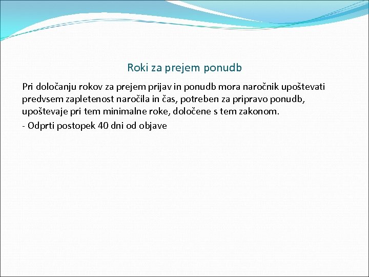 Roki za prejem ponudb Pri določanju rokov za prejem prijav in ponudb mora naročnik