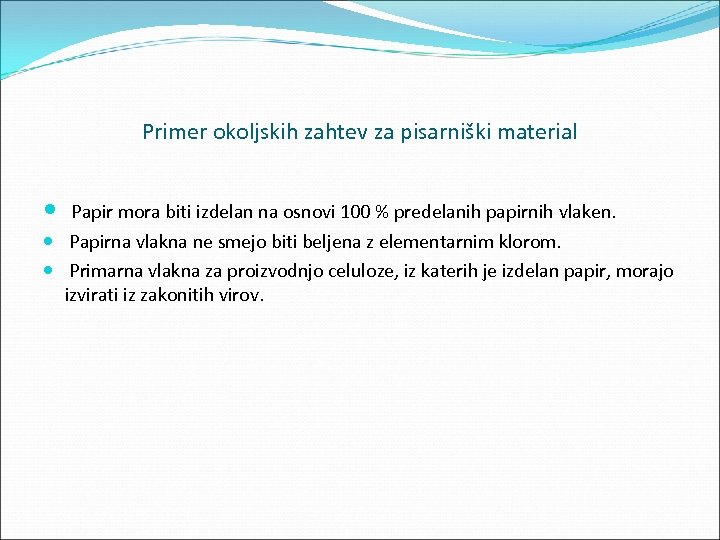 Primer okoljskih zahtev za pisarniški material Papir mora biti izdelan na osnovi 100 %