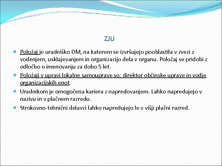 ZJU Položaj je uradniško DM, na katerem se izvršujejo pooblastila v zvezi z vodenjem,