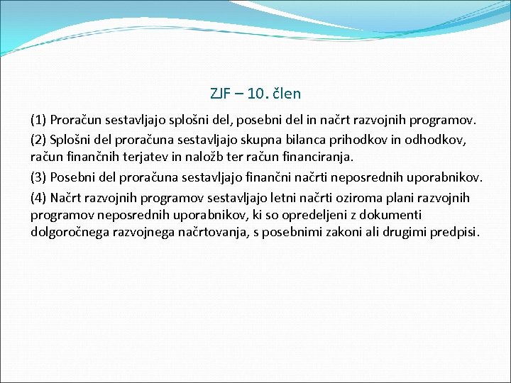 ZJF – 10. člen (1) Proračun sestavljajo splošni del, posebni del in načrt razvojnih