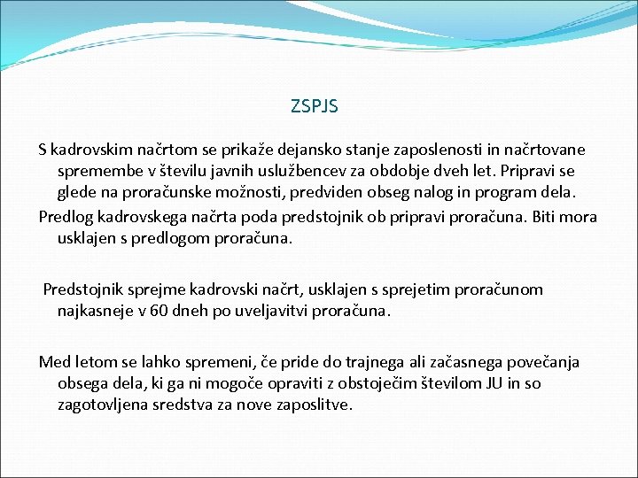 ZSPJS S kadrovskim načrtom se prikaže dejansko stanje zaposlenosti in načrtovane spremembe v številu
