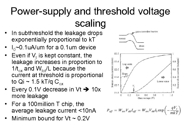 Power-supply and threshold voltage scaling • In subthreshold the leakage drops exponentially proportional to