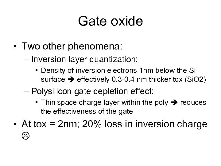 Gate oxide • Two other phenomena: – Inversion layer quantization: • Density of inversion