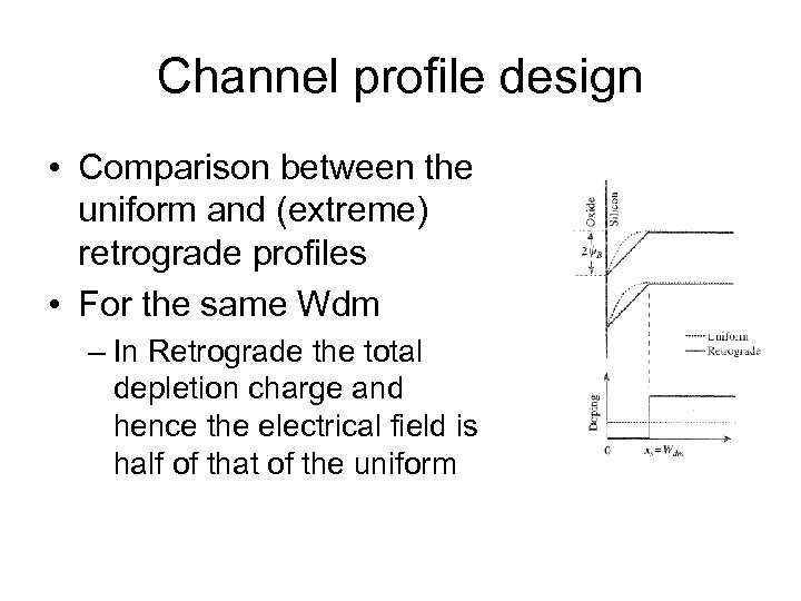 Channel profile design • Comparison between the uniform and (extreme) retrograde profiles • For