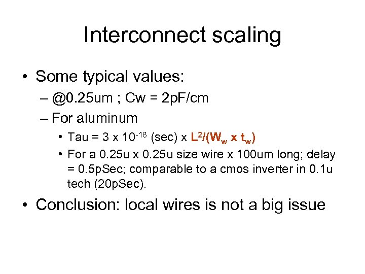 Interconnect scaling • Some typical values: – @0. 25 um ; Cw = 2