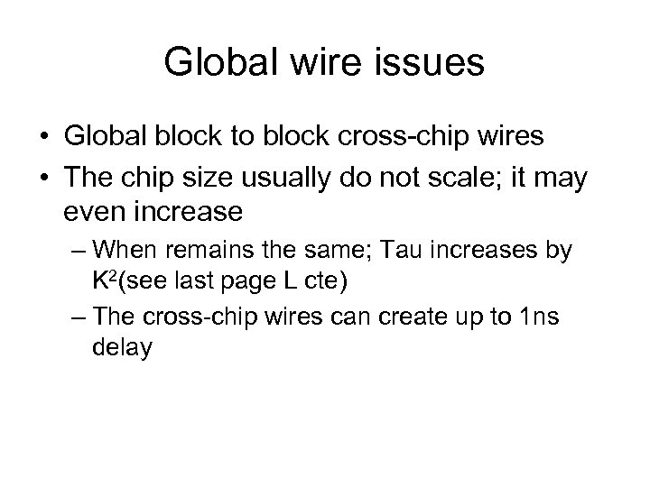 Global wire issues • Global block to block cross-chip wires • The chip size