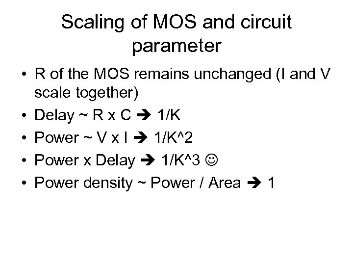 Scaling of MOS and circuit parameter • R of the MOS remains unchanged (I