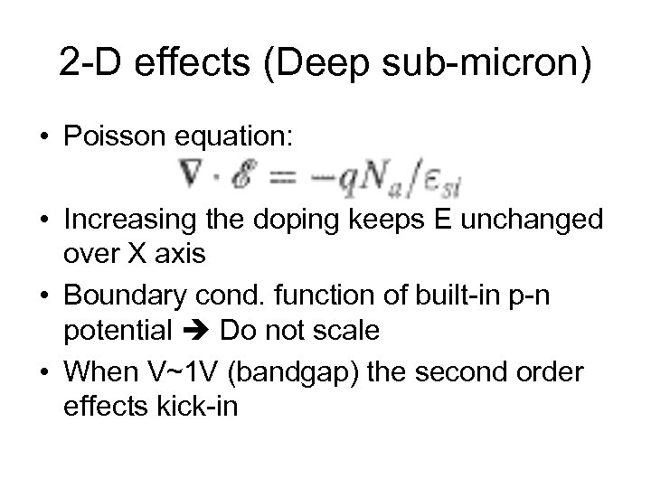 2 -D effects (Deep sub-micron) • Poisson equation: • Increasing the doping keeps E