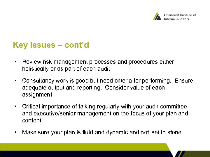 Key issues – cont’d • Review risk management processes and procedures either holistically or