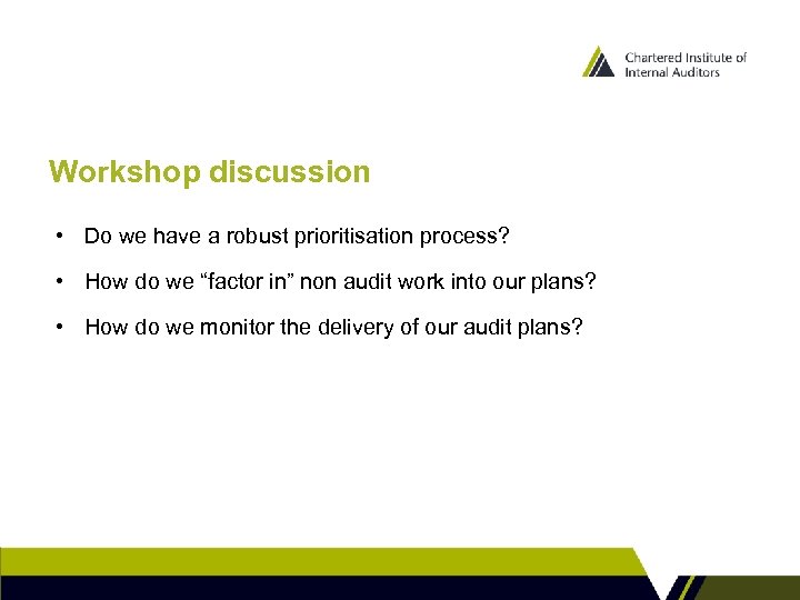 Workshop discussion • Do we have a robust prioritisation process? • How do we