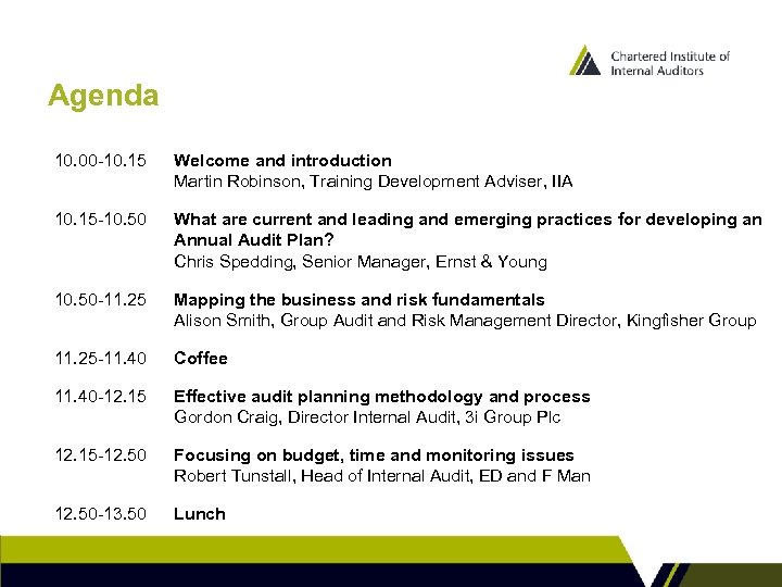 Agenda 10. 00 -10. 15 Welcome and introduction Martin Robinson, Training Development Adviser, IIA