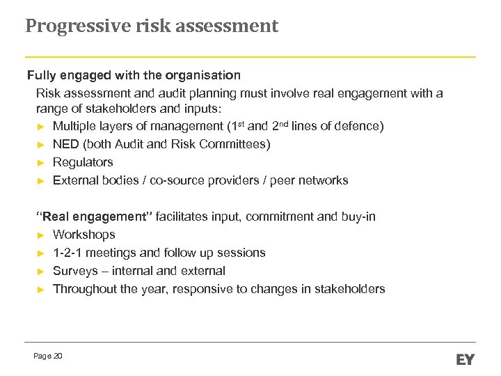 Progressive risk assessment Fully engaged with the organisation Risk assessment and audit planning must