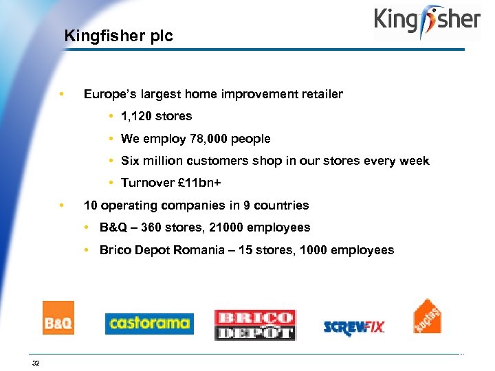 Kingfisher plc • Op. Co Logo Europe’s largest home improvement retailer • 1, 120