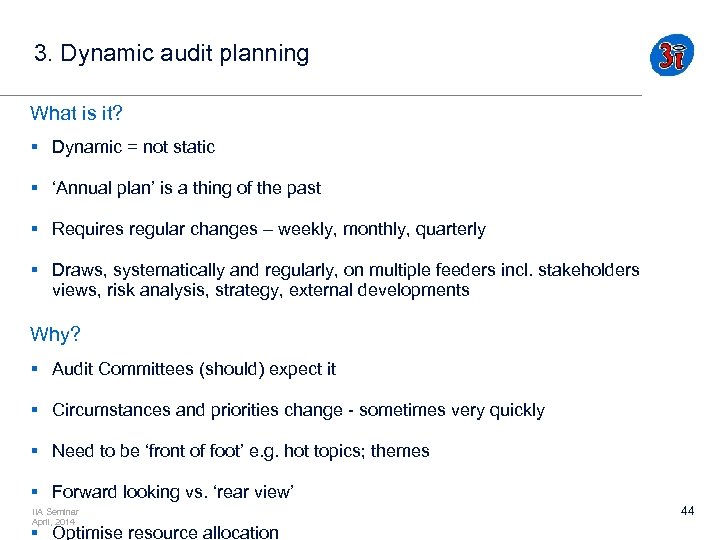 3. Dynamic audit planning What is it? § Dynamic = not static § ‘Annual