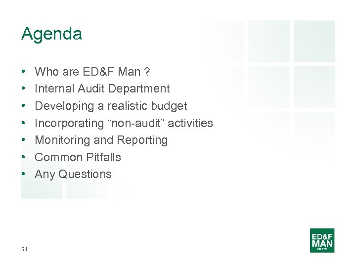 Agenda • • 51 Who are ED&F Man ? Internal Audit Department Developing a