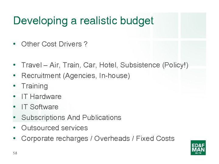 Developing a realistic budget • Other Cost Drivers ? • • 58 Travel –