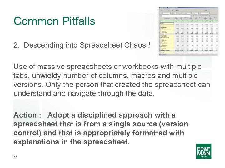 Common Pitfalls 2. Descending into Spreadsheet Chaos ! Use of massive spreadsheets or workbooks