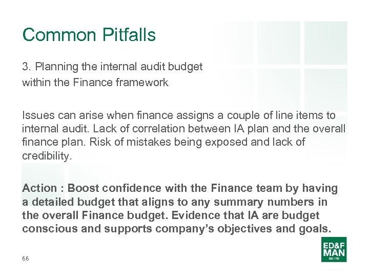 Common Pitfalls 3. Planning the internal audit budget within the Finance framework Issues can