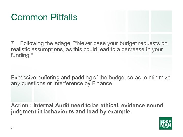 Common Pitfalls 7. Following the adage: “"Never base your budget requests on realistic assumptions,