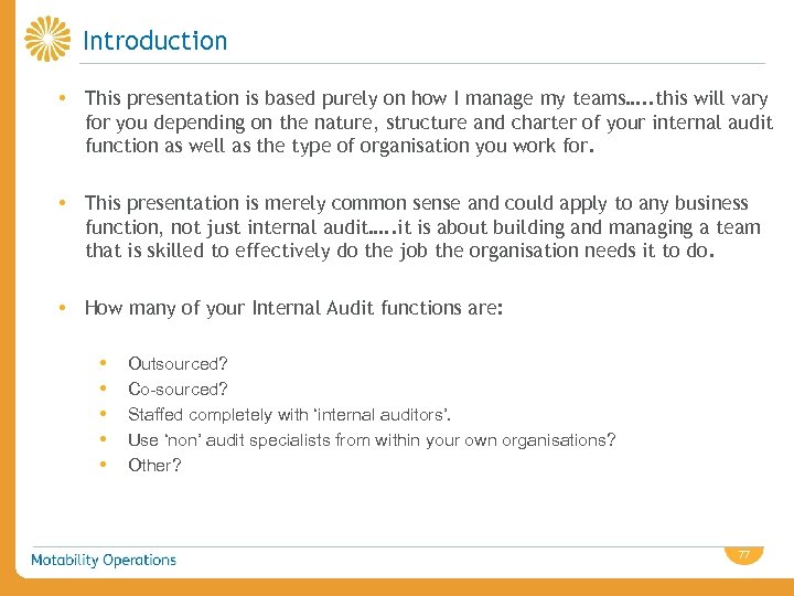 Introduction • This presentation is based purely on how I manage my teams…. .