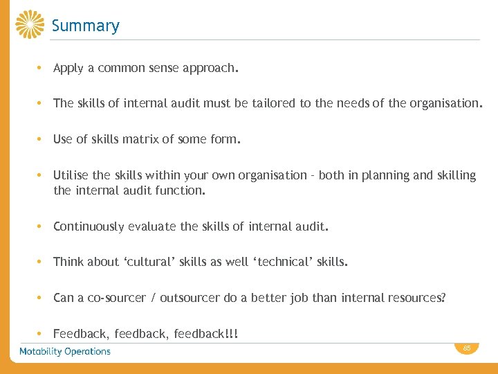 Summary • Apply a common sense approach. • The skills of internal audit must