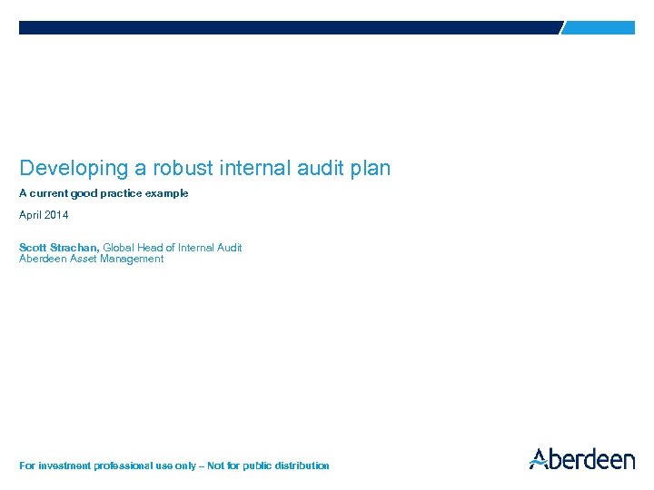 Developing a robust internal audit plan A current good practice example April 2014 Scott