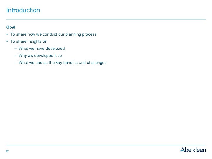 Introduction Goal • To share how we conduct our planning process • To share