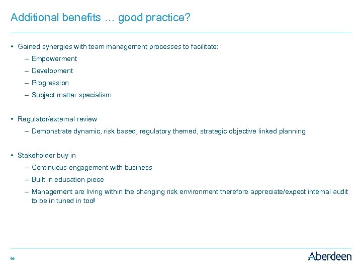 Additional benefits … good practice? • Gained synergies with team management processes to facilitate: