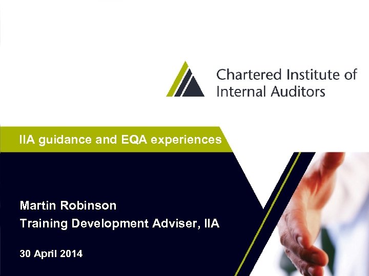 IIA guidance and EQA experiences Martin Robinson Training Development Adviser, IIA 30 April 2014