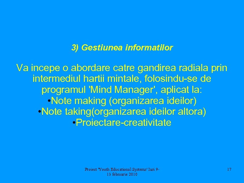 3) Gestiunea informatilor Va incepe o abordare catre gandirea radiala prin intermediul hartii mintale,