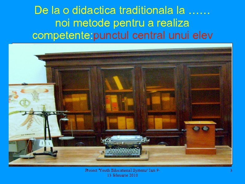 De la o didactica traditionala la …… noi metode pentru a realiza competente: punctul