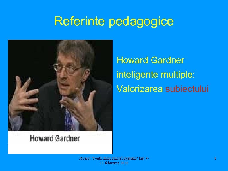Referinte pedagogice Howard Gardner inteligente multiple: Valorizarea subiectului Proiect 'Youth Educational Systems' Iasi 913