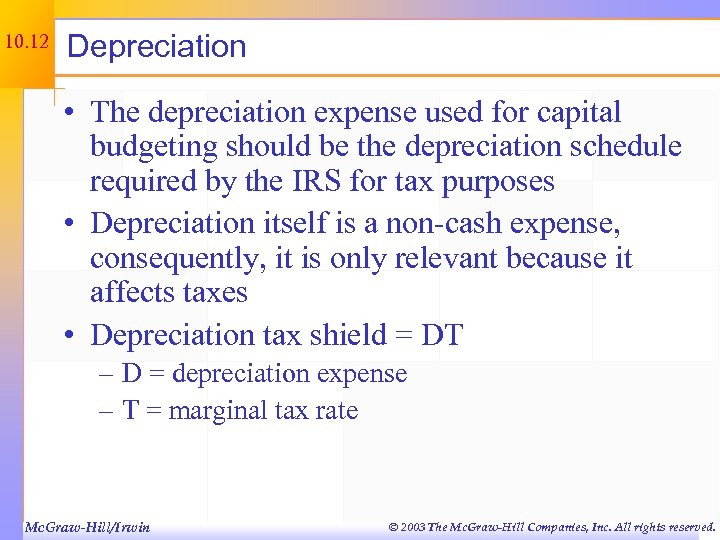 10. 12 Depreciation • The depreciation expense used for capital budgeting should be the